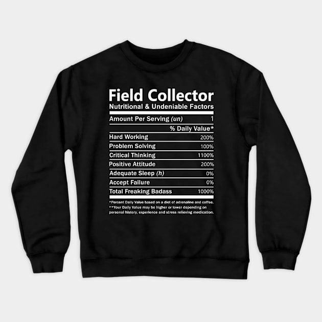 Field Collector T Shirt - Nutritional and Undeniable Factors Gift Item Tee Crewneck Sweatshirt by Ryalgi